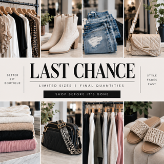 Better Fit Boutique Last Chance limited sizes and final quantities